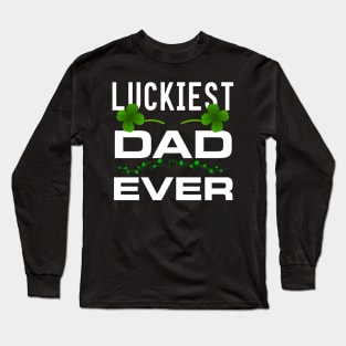 Luckiest Dad Ever! - Saint Patrick's Day Dad Appreciation Long Sleeve T-Shirt